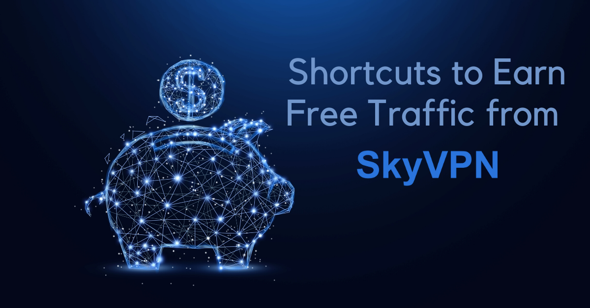 Shortcuts-to-Earn-Free-Traffic-from-SkyVPN