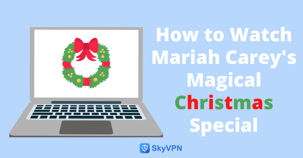 how to watch mariah carey's magical christmas special