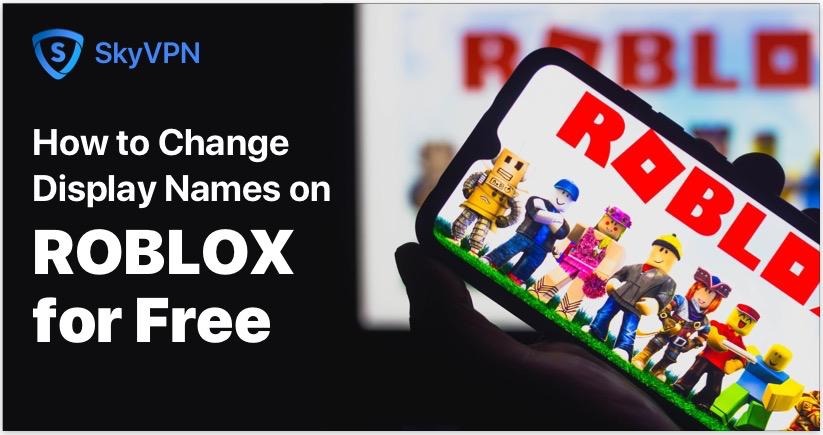 How to Change Display Names on Roblox for Free, No Matter Where You Are