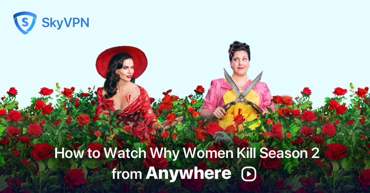 How to Watch Why Women Kill Season 2 from Anywhere - SkyVPN